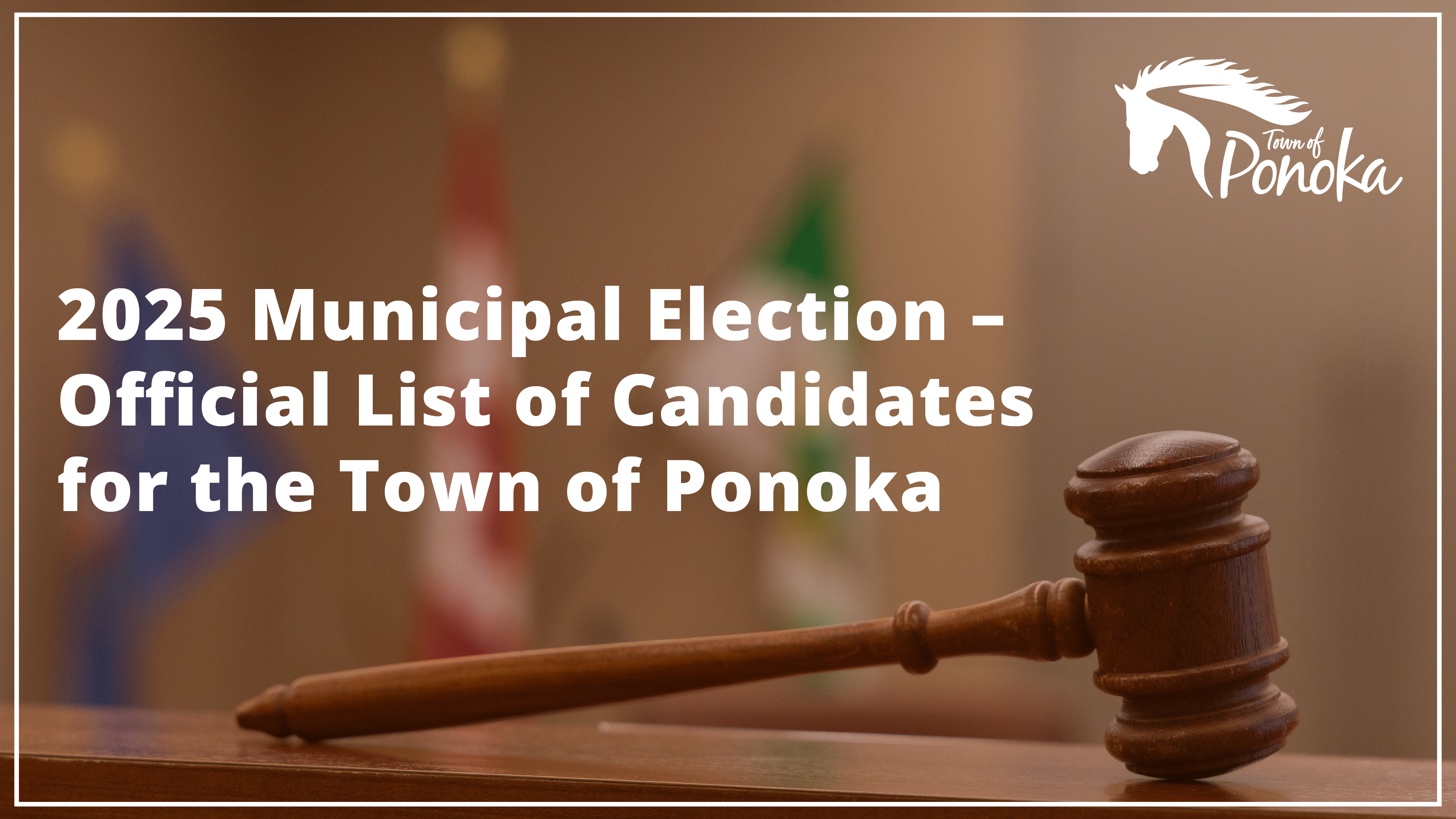 2025 Municipal Election - Official List of Candidates for the Town of Ponoka
