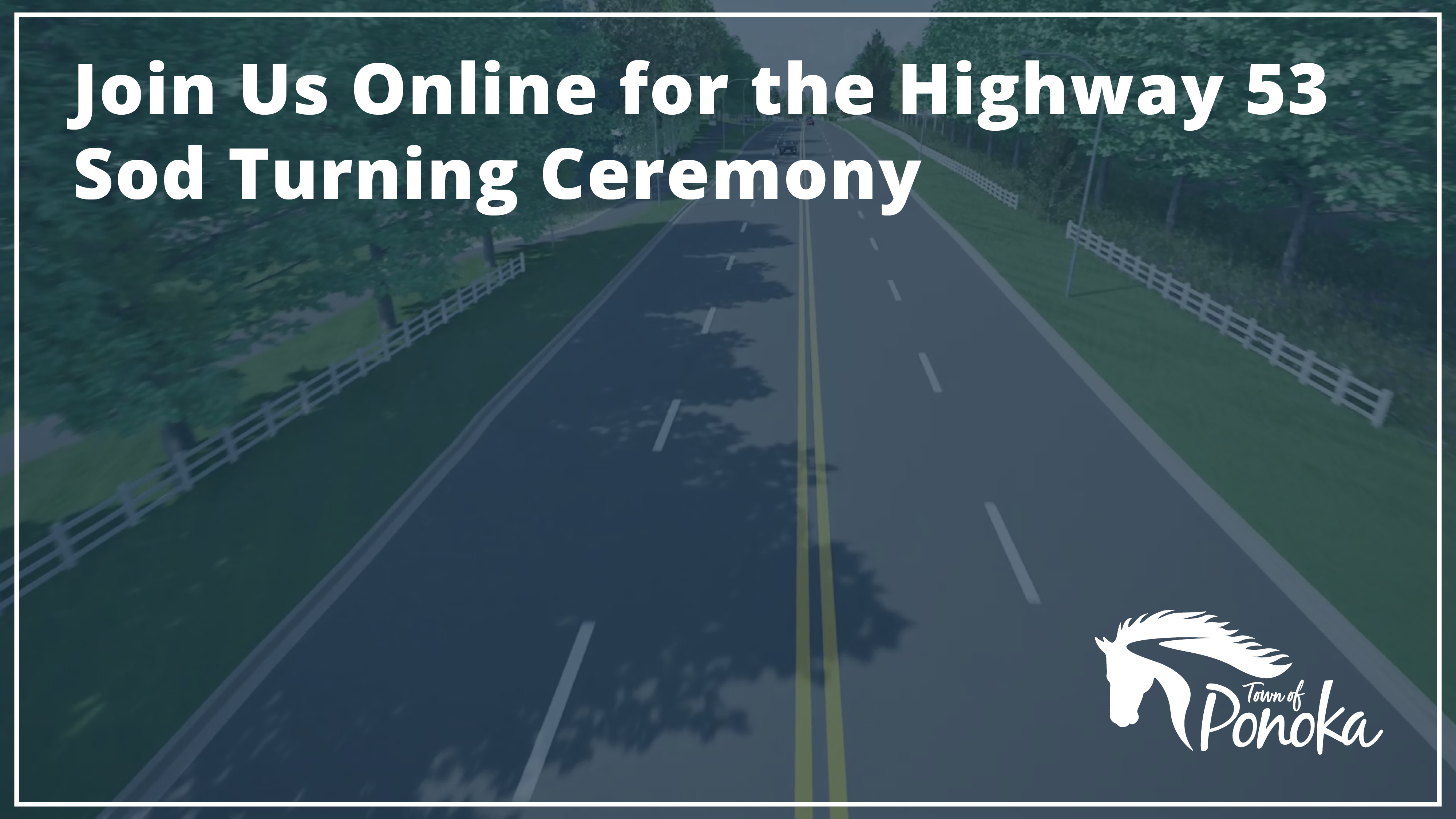 Join Us Online for the Highway 53 Sod Turning Ceremony